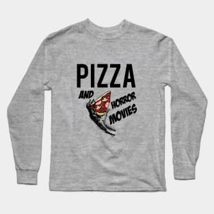 Pizza and horror movies Long Sleeve T-Shirt